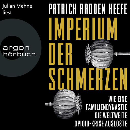 Imperium der Schmerzen - Wie eine Familiendynastie die weltweite Opioidkrise auslöste (Ungekürzte Lesung), Patrick Radden Keefe