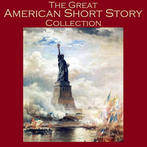 The Great American Short Story Collection, Mark Twain, Kate Chopin, Edith Wharton, Various Authors