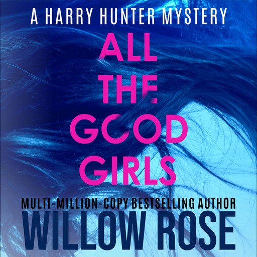ALL THE GOOD GIRLS, Willow Rose