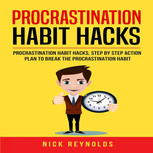 Procrastination Habit Hacks, Nick Reynolds