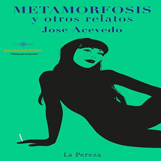 Metamorfosis y otros relatos, José Acevedo