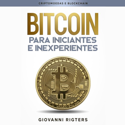 Bitcoin para iniciantes e inexperientes, Giovanni Rigters
