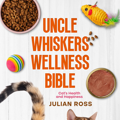 Uncle Whiskers Wellness Bible, Julian Ross