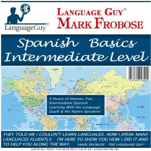 Spanish Basics Intermediate Level, Mark Frobose