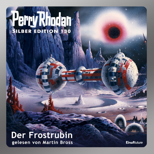 Perry Rhodan Silber Edition 130: Der Frostrubin, William Voltz, Kurt Mahr, H.G. Ewers, K.H. Scheer