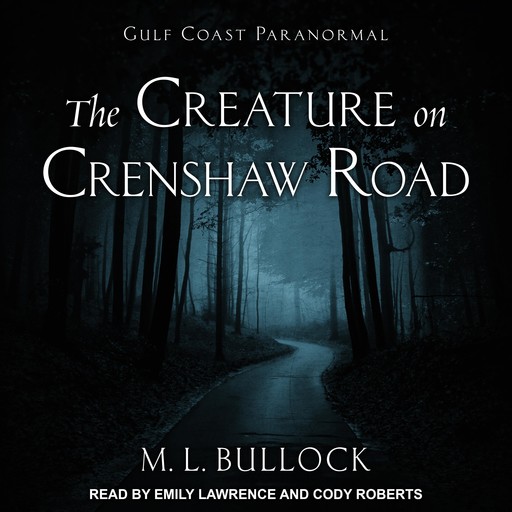 The Creature on Crenshaw Road, M.L. Bullock