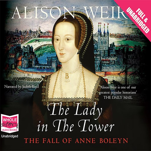 The Lady in the Tower, Alison Weir