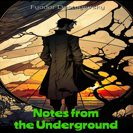 Notes from the Underground (Unabridged), Fyodor Dostoevsky
