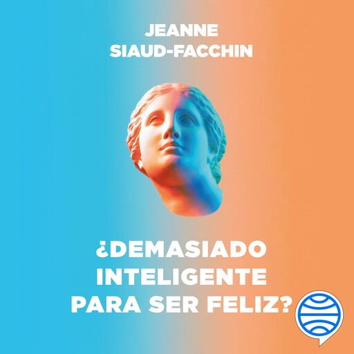 ¿Demasiado inteligente para ser feliz?, Jeanne Siaud-Facchin