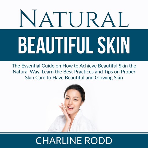 Natural Beautiful Skin, Charline Rodd