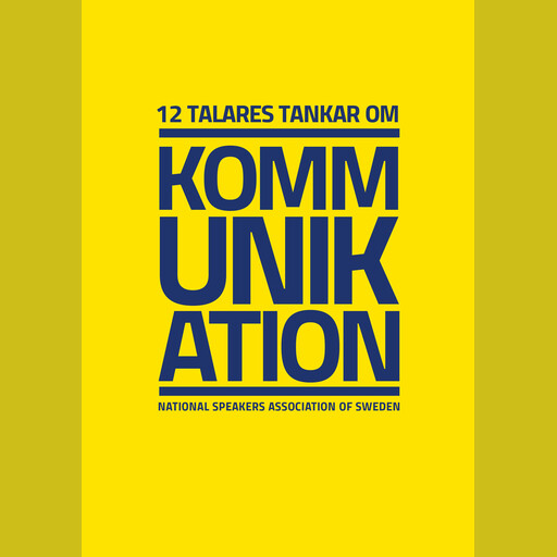 12 talares tankar om kommunikation, Antoni Lacinai, Johan Dahl, Inger Hansson, Anna Almberg, Anna Bellman, Johan Appel, Jon Forssell, Lena Skogholm, My Gross, Patrik Nordkvist, Sofia Karlsson, David Philips