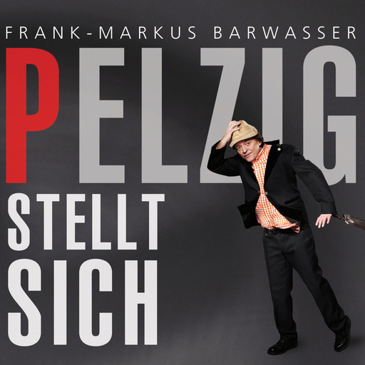 Frank-Markus Barwasser, Pelzig stellt sich, Erwin Pelzig
