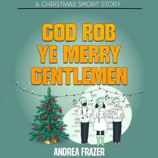 God Rob Ye Merry Gentlemen, Andrea Frazer