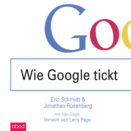 Wie Google tickt - How Google Works, Eric Schmidt, Jonathan Rosenberg