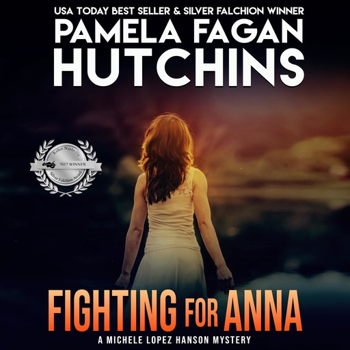 Fighting for Anna (A Michele Lopez Hanson Mystery), Pamela Fagan Hutchins