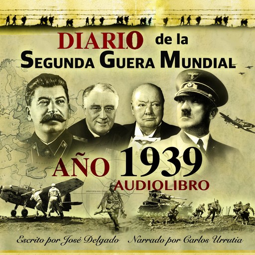 Diario de la Segunda Guerra Mundial: Año 1939, José Delgado