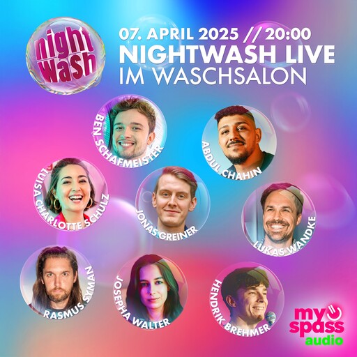 NightWash, NightWash Live April 2025 (ungekürzt), Ben Schafmeister, Hendrik Brehmer, Luisa Charlotte Schulz, Lukas Wandke, Josepha Walter, Jonas Greiner, Rasmus Syman, Abdul Chahin