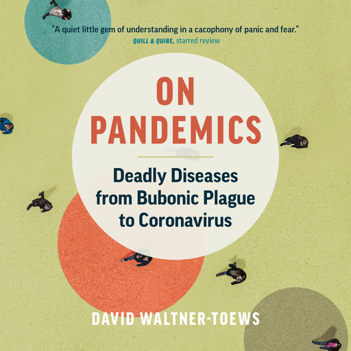 On Pandemics - Deadly Diseases from Bubonic Plague to Coronavirus (Unabridged), David Waltner-Toews