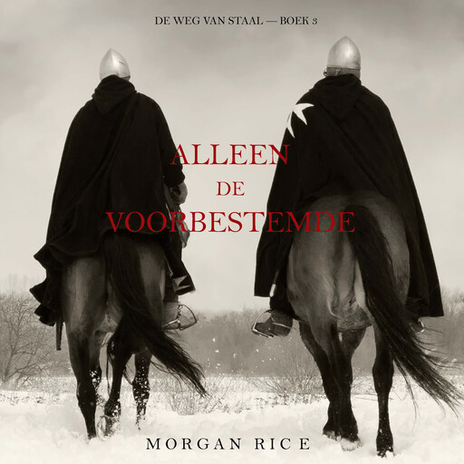 Alleen de voorbestemde (De Weg van Staal—Boek 3), Morgan Rice