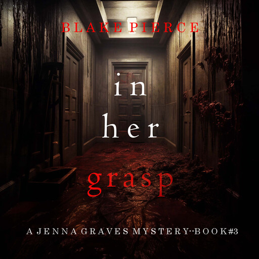 In Her Grasp (A Jenna Graves Suspense Thriller—Book 3), Blake Pierce