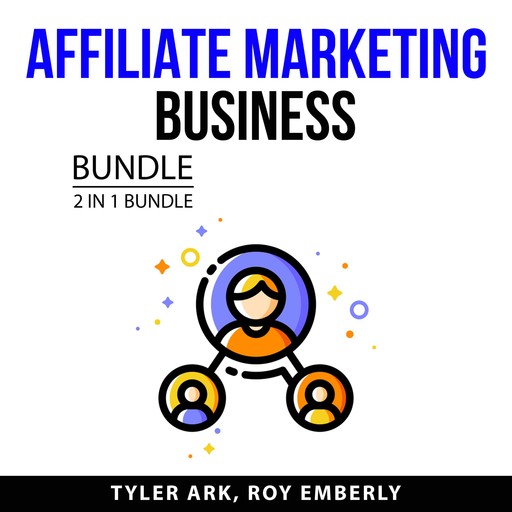 Affiliate Marketing Business Bundle, 2 in 1 Bundle, Tyler Ark, Roy Emberly