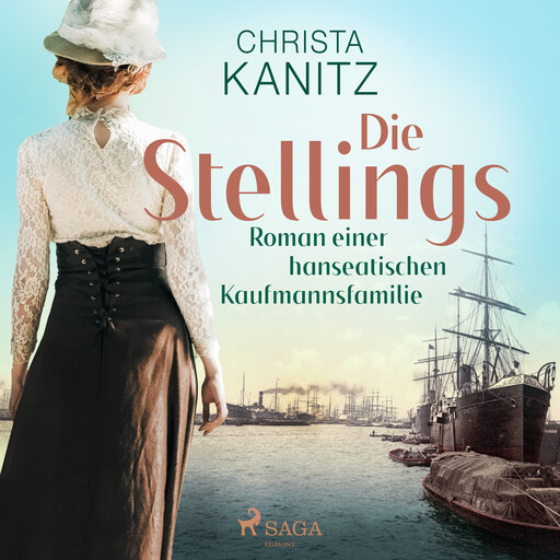 Die Stellings : Roman einer hanseatischen Kaufmannsfamilie, Christa Kanitz