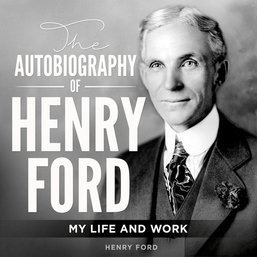 The Autobiography of Henry Ford, Henry Ford