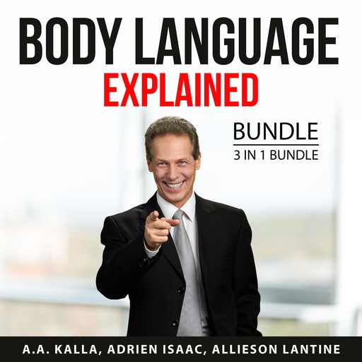 Body Language Explained Bundle, 3 in 1 Bundle, Adrien Isaac, A.A. Kalla, Allieson Lantine