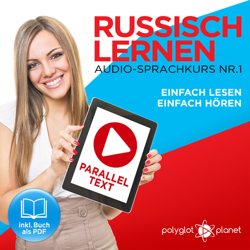 Russisch Lernen: Einfach Lesen, Einfach Hören: Paralleltext Audio-Sprachkurs Nr. 1 - Der Russisch Easy Reader - Easy Audio Sprachkurs, Polyglot Planet