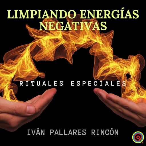 LIMPIANDO ENERGÍAS NEGATIVAS, Ivan Pallares Rincon