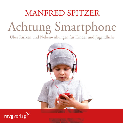 Achtung Smartphone, Manfred Spitzer