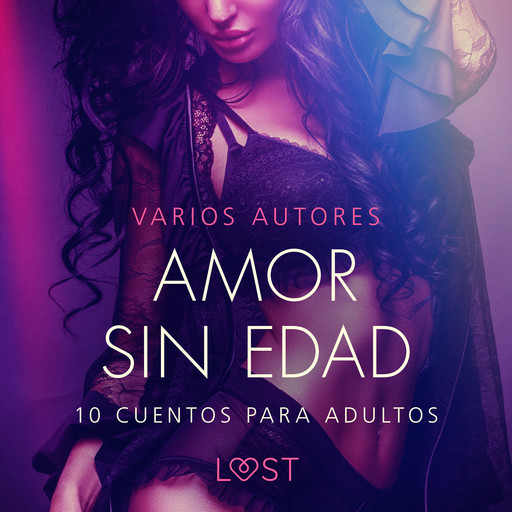 Amor sin edad: 10 cuentos para adultos, B.J. Hermansson, Elena Lund, Malin Edholm, Camille Bech