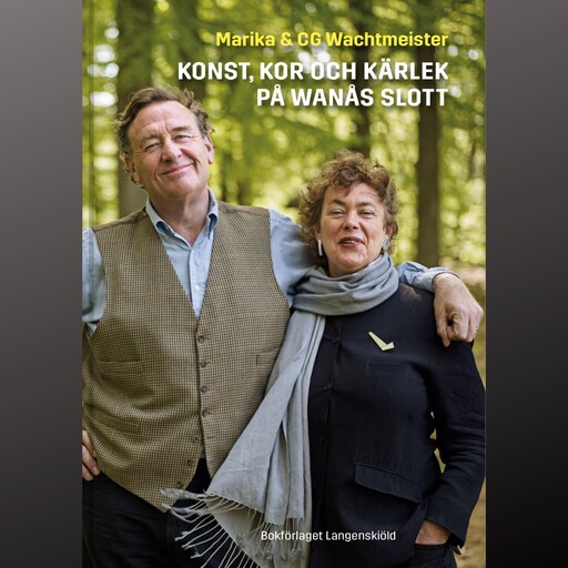 Konst, kor och kärlek på Wanås slott, CG Wachtmeister, Marika Wachtmeister