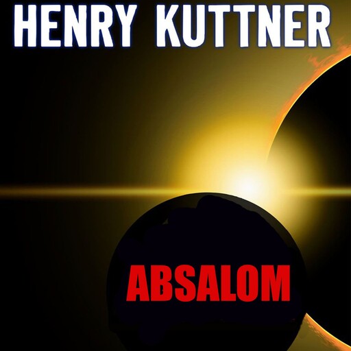 Absalom, Henry Kuttner