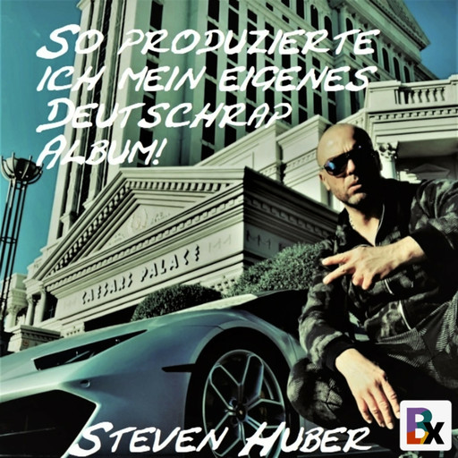 So produzierte ich mein eigenes Deutschrap Album!, Steven Huber