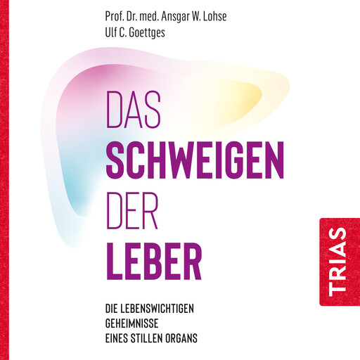 Das Schweigen der Leber, Ansgar W. Lohse, Ulf C. Goettges