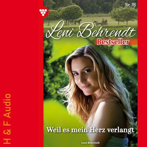 Weil es mein Herz verlangt - Leni Behrendt Bestseller, Band 76 (ungekürzt), Leni Behrendt