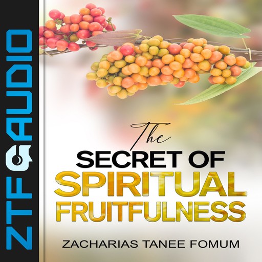 The Secret of Spiritual Fruitfulness, Zacharias Tanee Fomum