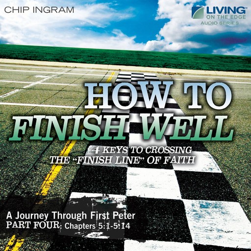 How to Finish Well, Chip Ingram