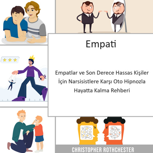 Empat: Empatlar ve Son Derece Hassas Kişiler İçin Narsisistlere Karşı Otohipnozla Hayatta Kalma Rehberi, Christopher Rothchester