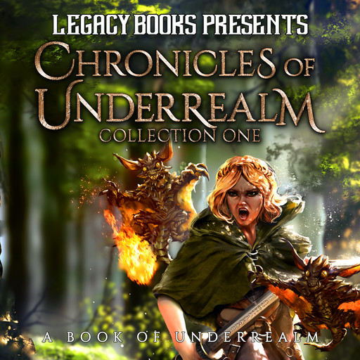 Chronicles of Underrealm Collection One, Garrett Robinson, Antoine Bandele, Eric Ugland, Brenna Gawain, E.L. Drayton, Riley S. Keene, Rhea Newton, Liandra Sy