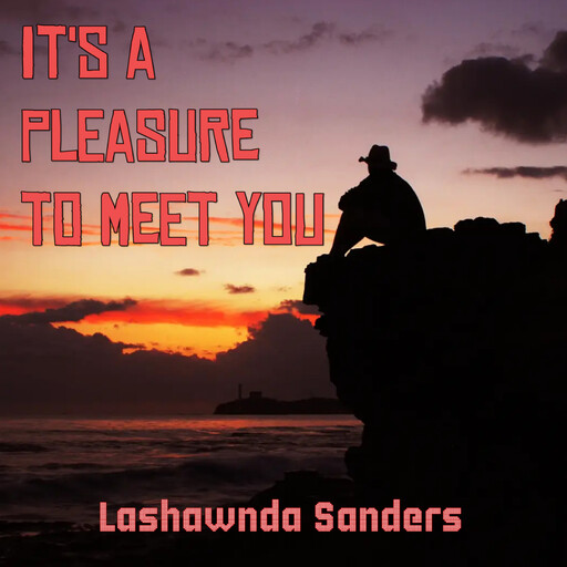 It's a Pleasure to Meet You, Lashawnda Sanders