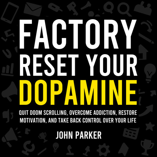 Factory Reset Your Dopamine, John Parker
