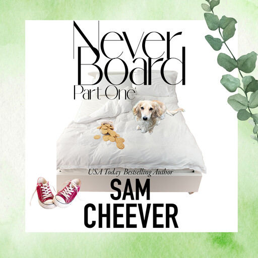 Never Board Part One, Sam Cheever
