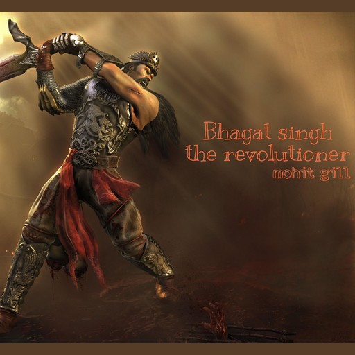 Bhagat singh the revolutioner, Mohit gill