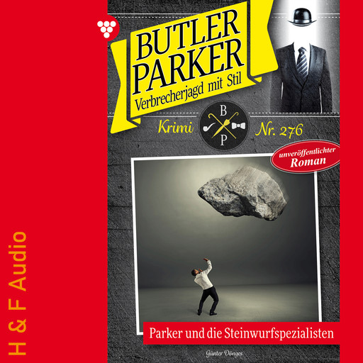 Parker und die Steinwurfspezialisten - Butler Parker, Band 276 (ungekürzt), Günter Dönges