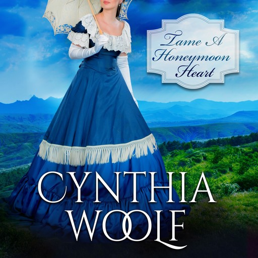Tame A Honeymoon Heart, Cynthia Woolf