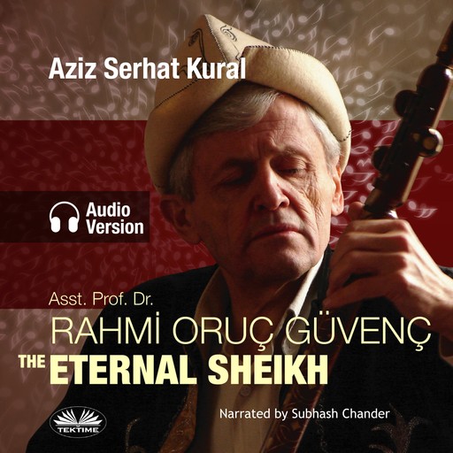 ASST. PROF. DR. RAHMI ORUC GUVENC-THE ETERNAL SHEIKH, Aziz Serhat Kural