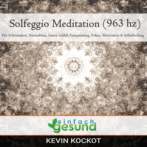 Solgeggio Meditation (963 hz), einfach gesund