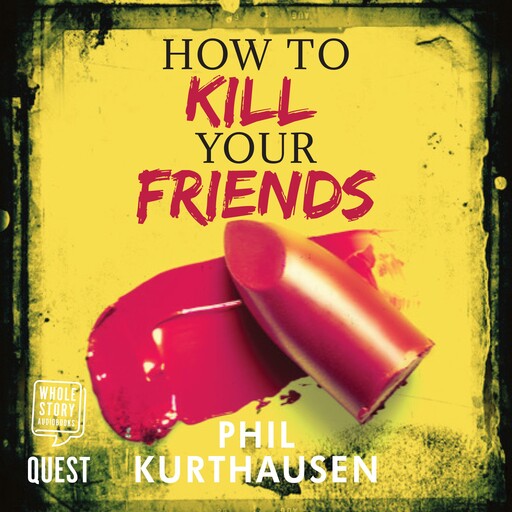 How To Kill Your Friends, Phil Kurthausen